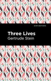 Three Lives - 9781513133805 by Gertrude Stein, Mint Editions, 9781513133805