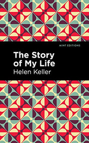 The Story of My Life - 9781513133881 by Helen Keller, Mint Editions