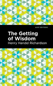 The Getting of Wisdom - 9781513133935 by Henry Handel Richardson, Mint Editions, 9781513133935