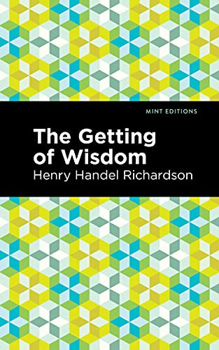The Getting of Wisdom - 9781513133935 by Henry Handel Richardson, Mint Editions, 9781513133935