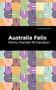 Australia Felix by Henry Handel Richardson, Mint Editions, 9781513133942