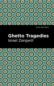 Ghetto Tragedies - 9781513134062 by Israel Zangwill, Mint Editions, 9781513134062