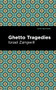 Ghetto Tragedies - 9781513134062 by Israel Zangwill, Mint Editions, 9781513134062