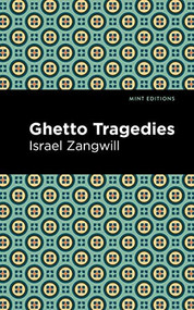 Ghetto Tragedies - 9781513134062 by Israel Zangwill, Mint Editions
