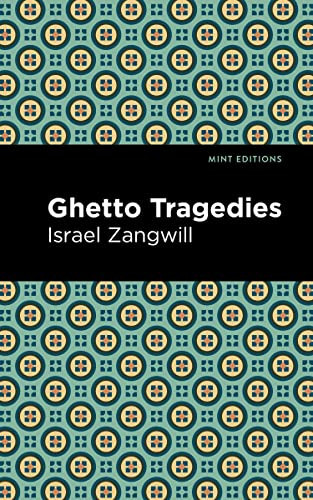 Ghetto Tragedies - 9781513134062 by Israel Zangwill, Mint Editions