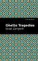 Ghetto Tragedies - 9781513134062 by Israel Zangwill, Mint Editions