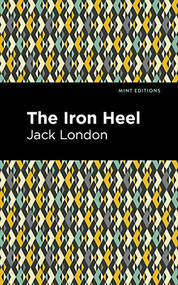 The Iron Heel - 9781513134116 by Jack London, Mint Editions
