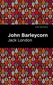 John Barleycorn - 9781513134123 by Jack London, Mint Editions