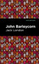 John Barleycorn - 9781513134123 by Jack London, Mint Editions