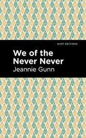 We of the Never Never - 9781513134208 by Jeannie Gunn, Mint Editions