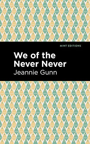 We of the Never Never - 9781513134208 by Jeannie Gunn, Mint Editions