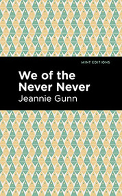 We of the Never Never - 9781513134208 by Jeannie Gunn, Mint Editions, 9781513134208