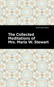 The Collected Meditations of Mrs. Maria W. Stewart - 9781513134529 by Maria W. Stewart, Mint Editions