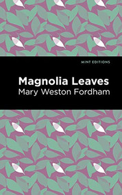 Magnolia Leaves - 9781513134659 by Mary Weston Fordham, Mint Editions