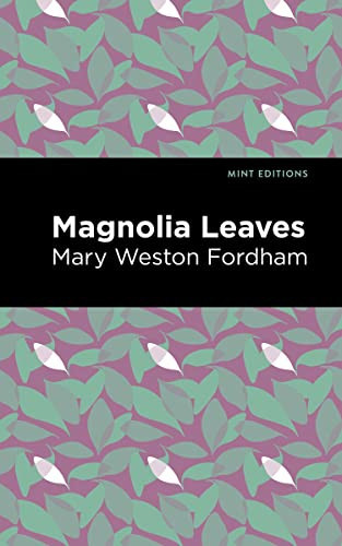 Magnolia Leaves - 9781513134659 by Mary Weston Fordham, Mint Editions