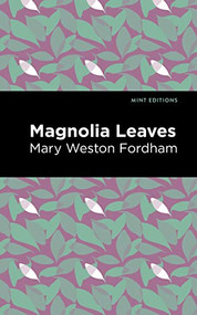 Magnolia Leaves - 9781513134659 by Mary Weston Fordham, Mint Editions, 9781513134659
