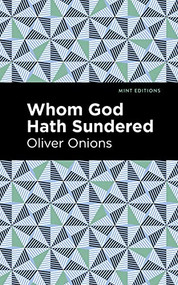 Whom God Hath Sundered - 9781513134703 by Oliver Onions, Mint Editions