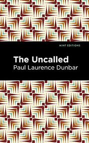 The Uncalled - 9781513134741 by Paul Laurence Dunbar, Mint Editions