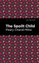 The Spoilt Child by Peary Chand Mitra, Mint Editions, 9781513134758