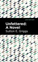Unfettered (A Novel) by Sutton E. Griggs, Mint Editions, 9781513135366