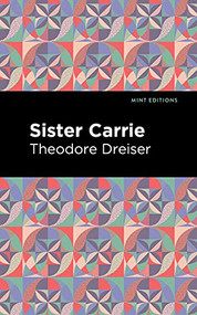 Sister Carrie - 9781513135397 by Theodore Dreiser, Mint Editions, 9781513135397