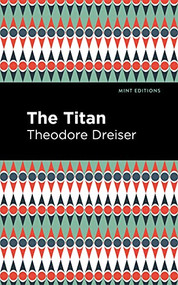 The Titan - 9781513135427 by Theodore Dreiser, Mint Editions, 9781513135427