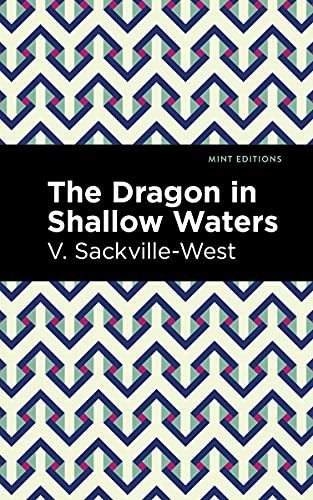 The Dragon in Shallow Waters - 9781513135519 by V. Sackville-West, Mint Editions