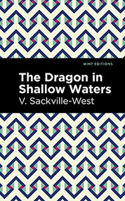 The Dragon in Shallow Waters - 9781513135519 by V. Sackville-West, Mint Editions
