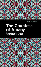 The Countess of Albany by Vernon Lee, Mint Editions, 9781513135564