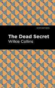 The Dead Secret by Wilkie Collins, Mint Editions, 9781513135854