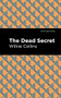 The Dead Secret by Wilkie Collins, Mint Editions, 9781513135854