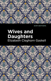 Wives and Daughters - 9781513204659 by Elizabeth Cleghorn Gaskell, Mint Editions