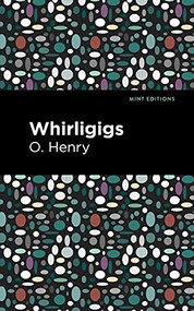 Whirligigs by O. Henry, Mint Editions, 9781513269917