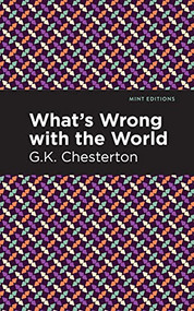 What's Wrong with the World - 9781513271743 by G. K. Chesterton, Mint Editions