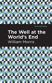 The Well at the World's End - 9781513204796 by William Morris, Mint Editions