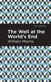 The Well at the World's End - 9781513204796 by William Morris, Mint Editions, 9781513204796