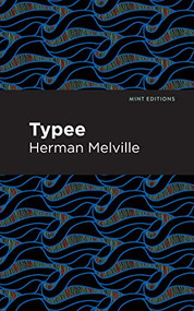 Typee - 9781513270043 by Herman Melville, Mint Editions