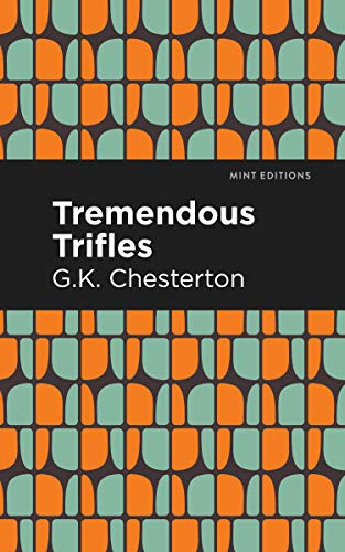 Tremendous Trifles - 9781513204970 by G. K. Chesterton, Mint Editions, 9781513204970