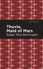 Thuvia, Maid of Mars - 9781513205014 by Edgar Rice Burroughs, Mint Editions, 9781513205014