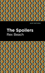 The Spoilers by Rex Beach, Mint Editions, 9781513280509