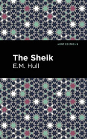 The Sheik by E. M. Hull, Mint Editions, 9781513277431