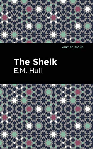 The Sheik - 9781513205427 by E. M. Hull, Mint Editions, 9781513205427