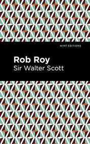 Rob Roy - 9781513205601 by Sir Walter Scott, Mint Editions