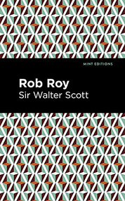 Rob Roy - 9781513205601 by Sir Walter Scott, Mint Editions, 9781513205601