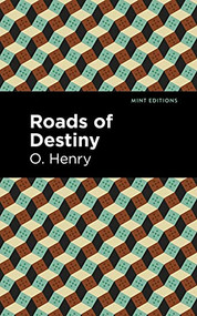 Roads of Destiny by O. Henry, Mint Editions, 9781513269924