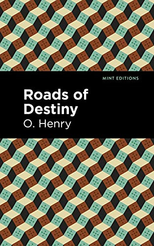 Roads of Destiny by O. Henry, Mint Editions, 9781513269924