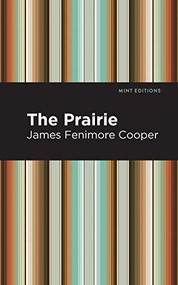 The Prairie - 9781513205786 by James Fenimore Cooper, Mint Editions, 9781513205786