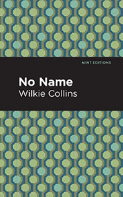 No Name - 9781513206066 by Wilkie Collins, Mint Editions