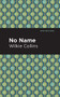 No Name - 9781513206066 by Wilkie Collins, Mint Editions