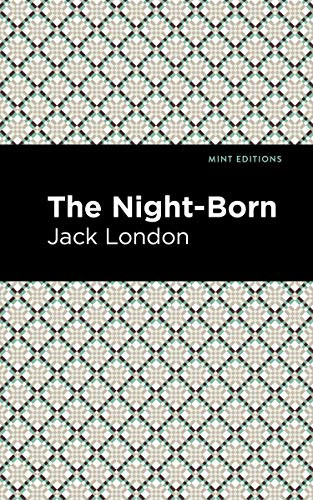 The Night-Born by Jack London, Mint Editions, 9781513206080